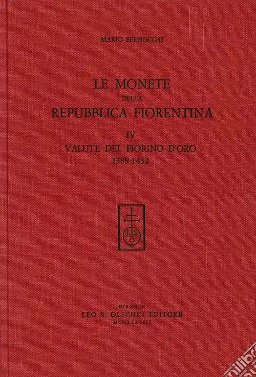 Nuovo Arrivo Le monete della Repubblica fiorentina. Vol. 4 Valute del fiorino d‘Oro (1389-1432)