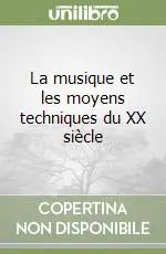 La musique et les moyens techniques du XX siècle Economico