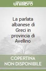 Nuova Collezione La parlata albanese di Greci in provincia di Avellino