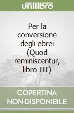 Per la conversione degli ebrei (Quod reminiscentur, libro III) Offerta Limitata