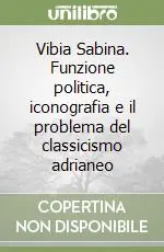 Vibia Sabina. Funzione politica, iconografia e il problema del classicismo adrianeo Pagamento Sicuro