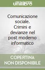 Comunicazione sociale. Crimini e devianze nel post moderno informatico Miglior Prezzo
