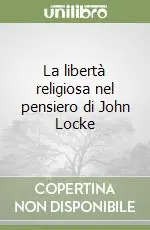 La libertà religiosa nel pensiero di John Locke A Buon Prezzo