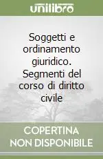 Vendita Finale Soggetti e ordinamento giuridico. Segmenti del corso di diritto civile