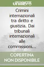 Occasione Crimini internazionali tra diritto e giustizia. Dai tribunali internazionali alle commissioni verità e riconciliazione