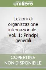 Lezioni di organizzazione internazionale. Vol. 1 Principi generali A Buon Prezzo