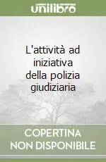 Occasione Imperdibile L‘attività ad iniziativa della polizia giudiziaria