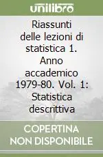Riassunti delle lezioni di statistica 1. Anno accademico 1979-80. Vol. 1 Statistica descrittiva Super Prezzo