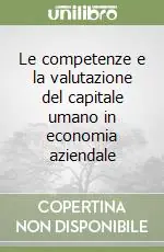 Consegna Rapida Le competenze e la valutazione del capitale umano in economia aziendale