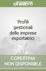 Profili gestionali delle imprese esportatrici Quantità Limitata