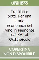 Tra filari e botti. Per una storia economica del vino in Piemonte dal XVI al XVIII secolo Sconto