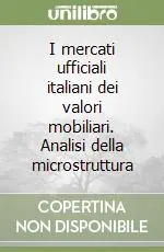I mercati ufficiali italiani dei valori mobiliari. Analisi della microstruttura Nuovo Arrivo