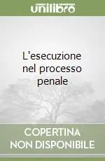L‘esecuzione nel processo penale Prezzo Ridotto