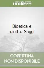 Bioetica e diritto. Saggi Soddisfatti O Rimborsati