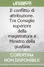 Il conflitto di attribuzione. Tra Consiglio superiore della magistratura e Ministro della giustizia Offerta Speciale