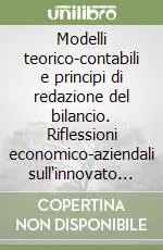 Modelli teorico-contabili e principi di redazione del bilancio. Riflessioni economico-aziendali sull‘innovato Codice civile Must-Have