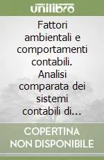 Fattori ambientali e comportamenti contabili. Analisi comparata dei sistemi contabili di alcuni paesi industrializzati Prezzo Ridotto