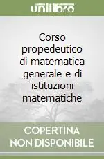 Ordina Subito Corso propedeutico di matematica generale e di istituzioni matematiche