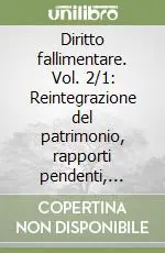 Non Perdere Diritto fallimentare. Vol. 2/1 Reintegrazione del patrimonio, rapporti pendenti, amministrazione e custodia dell‘Attivo
