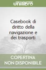 Must-Have Casebook di diritto della navigazione e dei trasporti