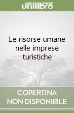Le risorse umane nelle imprese turistiche Prezzo Conveniente