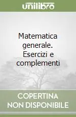 Compra Adesso Matematica generale. Esercizi e complementi