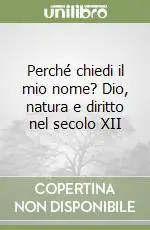 Perché chiedi il mio nome? Dio, natura e diritto nel secolo XII Affare
