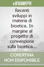 Super Prezzo Recenti sviluppi in materia di bioetica. In margine al progetto di convenzione sulla bioetica del Consiglio d‘Europa