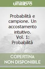Reso Gratuito Probabilità e campione. Un accostamento intuitivo. Vol. 1 Probabilità