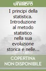 I principi della statistica. Introduzione al metodo statistico nella sua evoluzione storica e nelle sue fasi Sconto