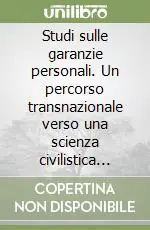 Studi sulle garanzie personali. Un percorso transnazionale verso una scienza civilistica europea Di Tendenza