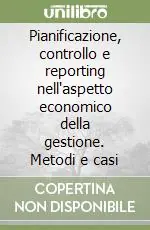 Pianificazione, controllo e reporting nell‘aspetto economico della gestione. Metodi e casi Promozione Esclusiva