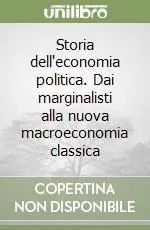 Storia dell‘economia politica. Dai marginalisti alla nuova macroeconomia classica Popolare