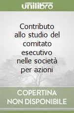 Contributo allo studio del comitato esecutivo nelle società per azioni Direttamente Dal Produttore