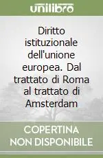 Economico Diritto istituzionale dell‘unione europea. Dal trattato di Roma al trattato di Amsterdam