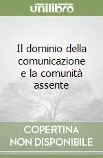 Il dominio della comunicazione e la comunità assente Saldi