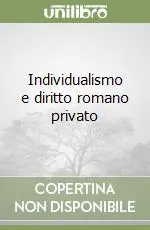 Offerta Lampo Individualismo e diritto romano privato