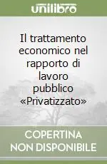 Il trattamento economico nel rapporto di lavoro pubblico «Privatizzato» Prezzo Scontato