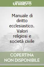 Compra Adesso Manuale di diritto ecclesiastico. Valori religiosi e società civile