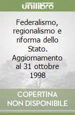 Bestseller Federalismo, regionalismo e riforma dello Stato. Aggiornamento al 31 ottobre 1998