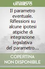 Pagamento Sicuro Il parametro eventuale. Riflessioni su alcune ipotesi atipiche di integrazione legislativa del parametro nei giudizi di legittimità costituzionale delle leggi