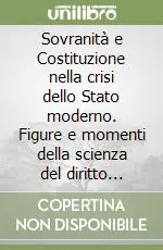Sovranità e Costituzione nella crisi dello Stato moderno. Figure e momenti della scienza del diritto pubblico europeo Promo Stagionale