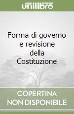 Forma di governo e revisione della Costituzione Spedito Oggi