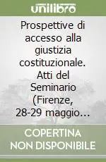 Prospettive di accesso alla giustizia costituzionale. Atti del Seminario (Firenze, 28-29 maggio 1999) Prezzo Scontato