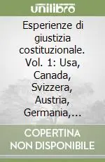 Esperienze di giustizia costituzionale. Vol. 1 Usa, Canada, Svizzera, Austria, Germania, Francia Super Prezzo