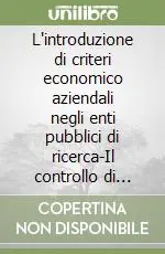 Quantità Limitata L‘introduzione di criteri economico aziendali negli enti pubblici di ricerca-Il controllo di gestione negli enti pubblici di ricerca