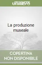 La produzione museale Offerta