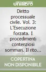 Must-Have Diritto processuale civile. Vol. 3 L‘Esecuzione forzata. I procedimenti contenziosi sommari. Il rito cautelare uniforme