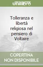 Tolleranza e libertà religiosa nel pensiero di Voltaire Offerta Limitata