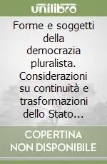 Esclusivo Forme e soggetti della democrazia pluralista. Considerazioni su continuità e trasformazioni dello Stato costituzionale